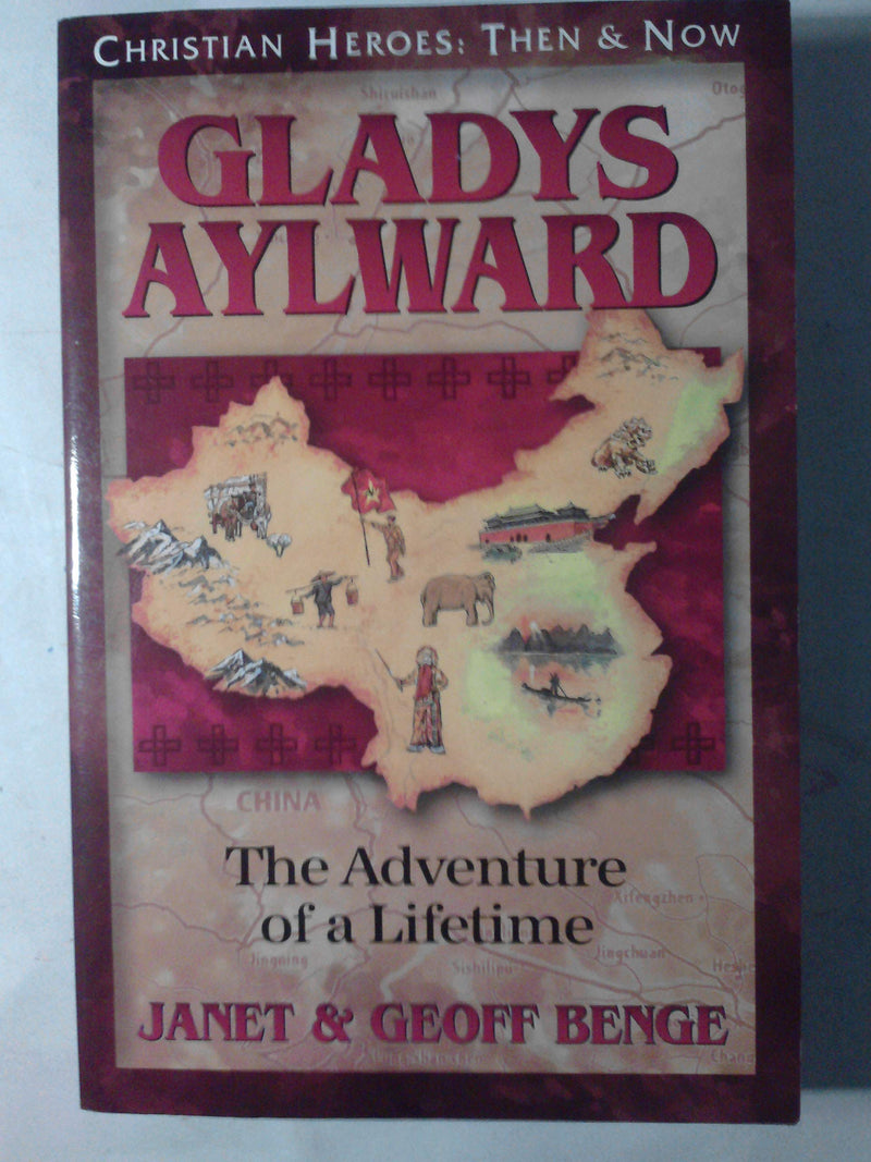Gladys Aylward: The Adventure of a Lifetime (Christian Heroes: Then & Now) (Christian Heroes: Then and Now)