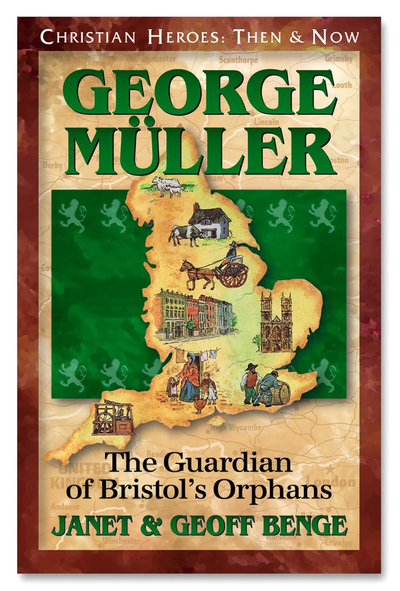 George Muller: The Guardian of Bristol's Orphans (Christian Heroes: Then & Now) (Christian Heroes: Then and Now)