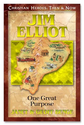 Jim Elliot: One Great Purpose (Christian Heroes: Then & Now) (Christian Heroes: Then and Now)