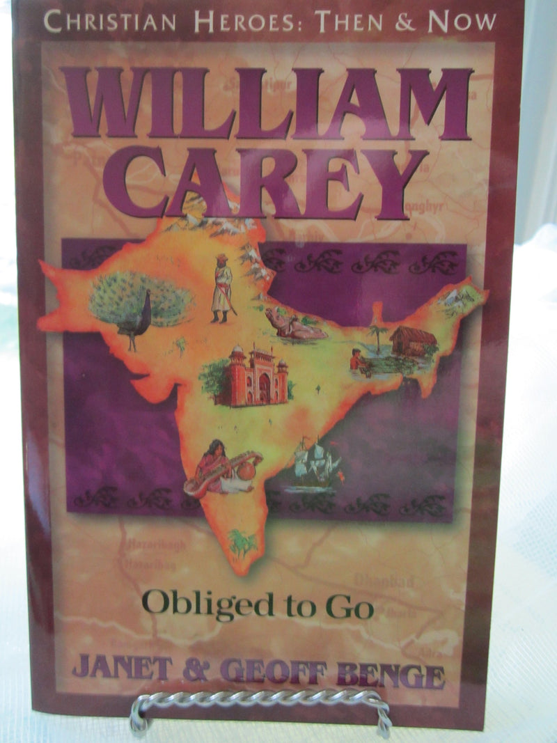 William Carey: Obliged to Go (Christian Heroes: Then & Now) (Christian Heroes: Then and Now)