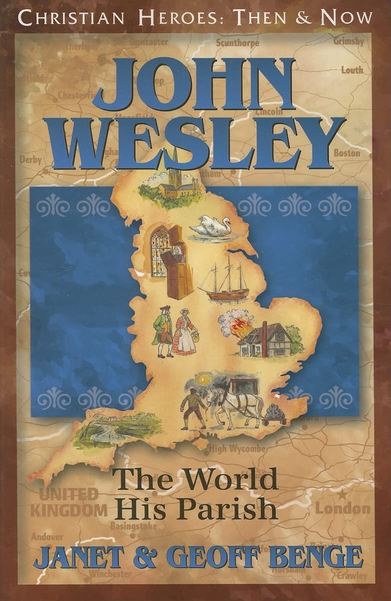 John Wesley: The World His Parish (Christian Heroes: Then & Now) (Christian Heroes: Then and Now)