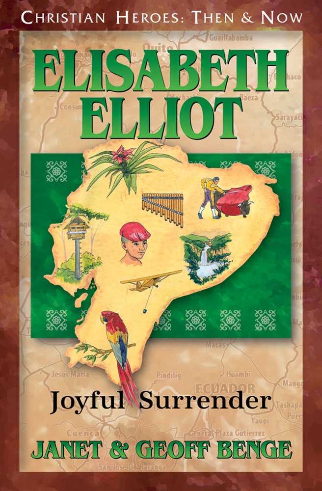 Elisabeth Elliot: Joyful Surrender (Christian Heroes: Then & Now) (Christian Heroes: Then and Now)