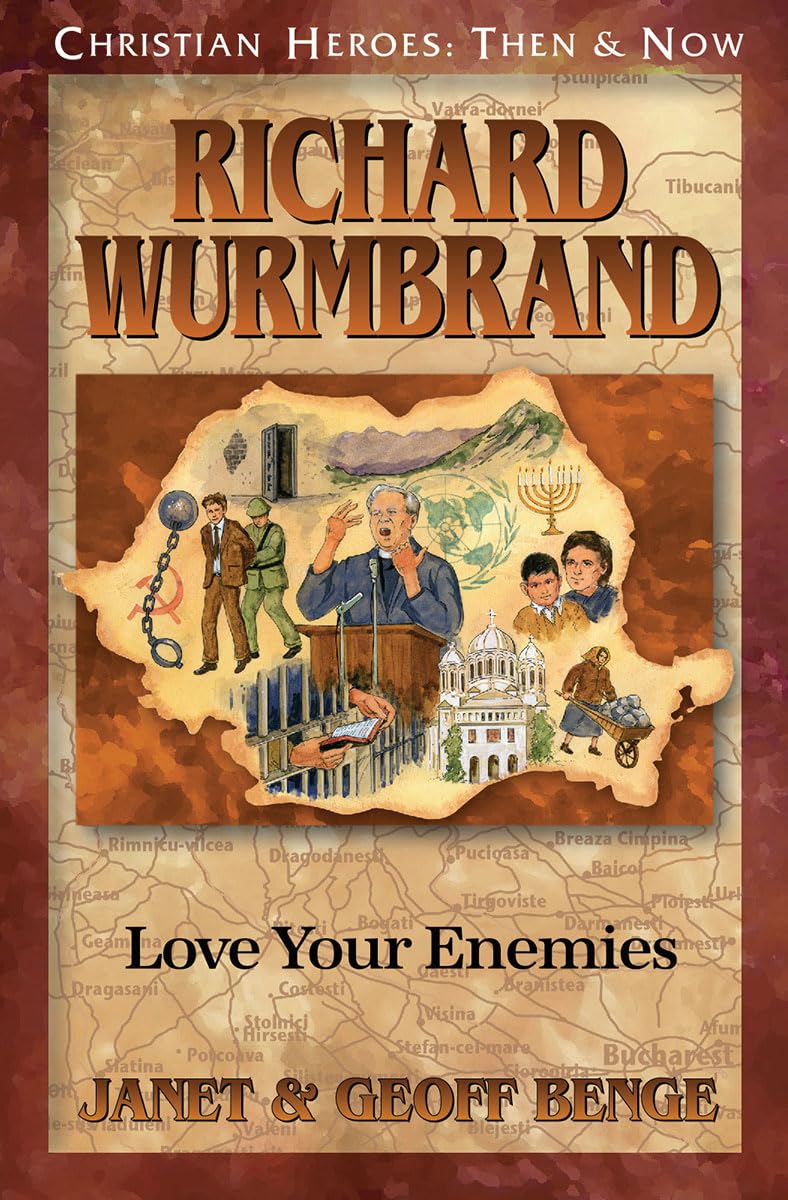 Richard Wurmbrand: Love Your Enemies (Christian Heroes: Then & Now)