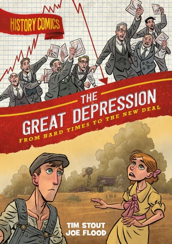History Comics: The Great Depression From Hard Times to the New Deal