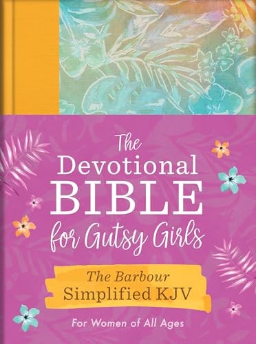 The Devotional Bible for Gutsy Girls--The Barbour Simplified KJV for Women of All Ages: Featuring 365 Days of Devotions, Prayers, and Fearless Inspiration