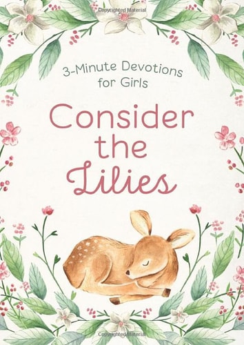 Consider the Lilies: 3-Minute Devotions for Girls
