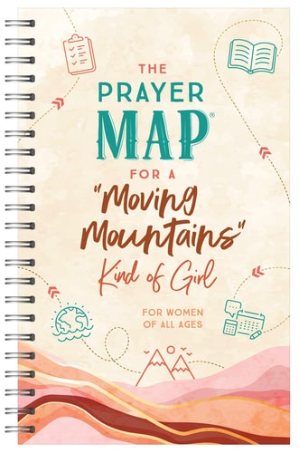 The Prayer Map for a Moving Mountains Kind of Girl (Faith Maps)