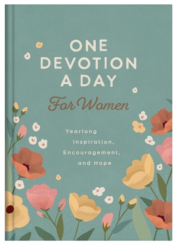 One Devotion a Day for Women Yearlong Inspiration, Encouragement, and Hope