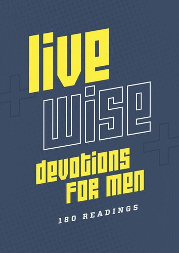 Live Wise Devotions for Men 180 Readings