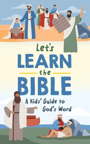 Let's Learn the Bible A Kid's Guide to God's Word