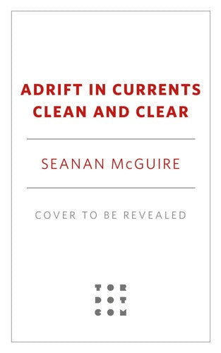 Adrift in Currents Clean and Clear (Wayward Children, 10)