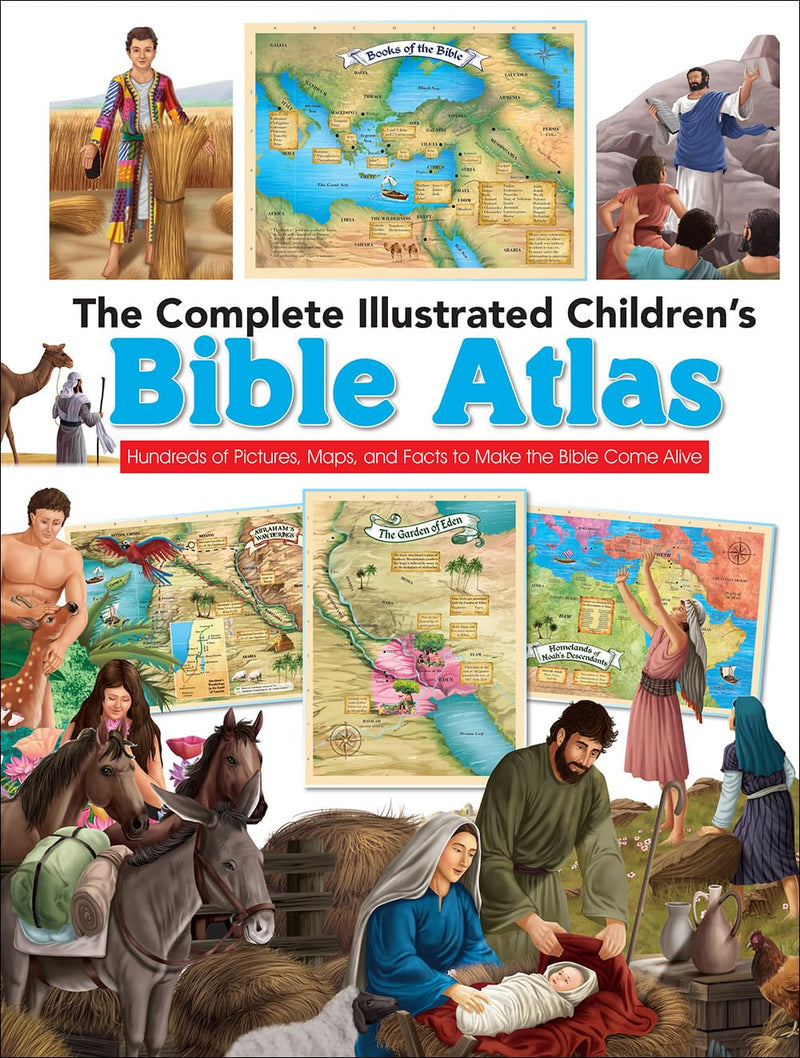 The Complete Illustrated Children's Bible Atlas: Hundreds of Pictures, Maps, and Facts to Make the Bible Come Alive (The Complete Illustrated Children’s Bible Library)