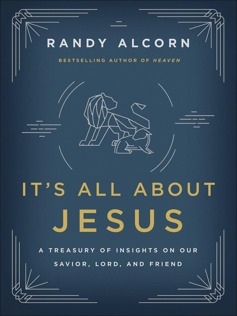 It's All About Jesus: A Treasury of Insights on Our Savior, Lord, and Friend