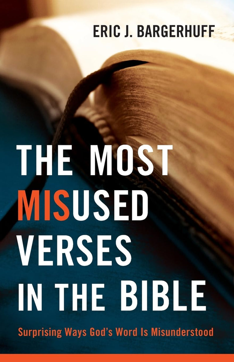 The Most Misused Verses in the Bible: Surprising Ways God's Word Is Misunderstood