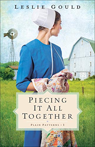 Piecing It All Together: (A Dual-Time Amish Christian Fiction Family Drama Series) (Plain Patterns)