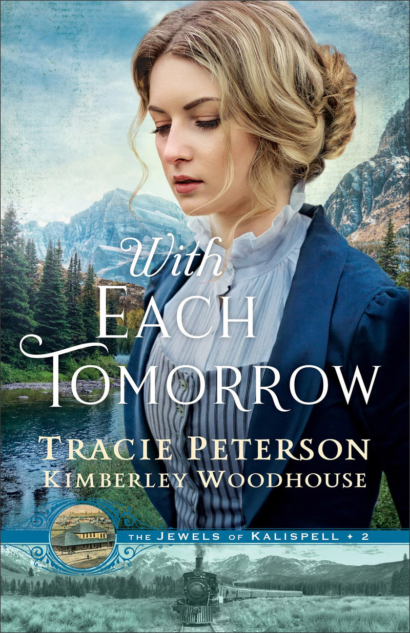 With Each Tomorrow: (A Christian Historical Romance Series by set in Montana Bestselling Authors with Mystery and Intrigue) (The Jewels of Kalispell)