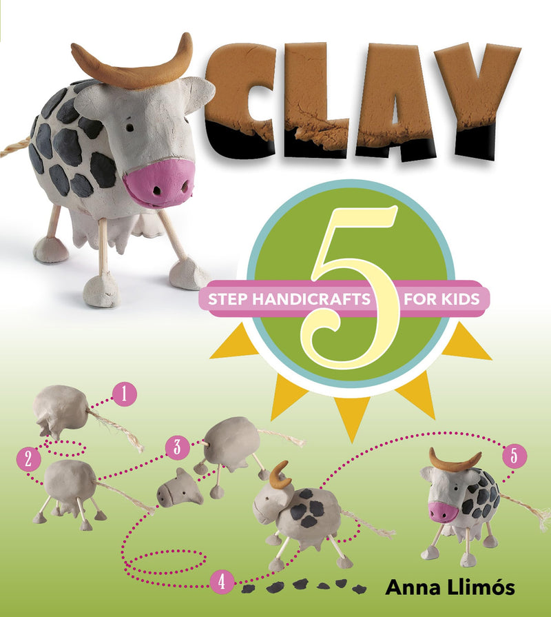 Clay: 5-Step Handicrafts for Kids (5-Step Handicrafts for Kids, 1)