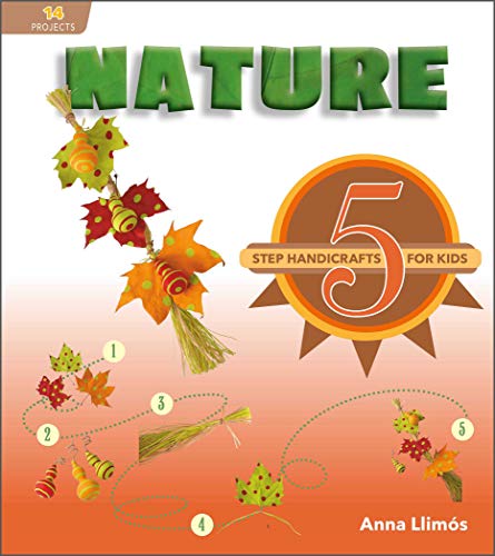 Nature: 5-Step Handicrafts for Kids (5-Step Handicrafts for Kids, 7)