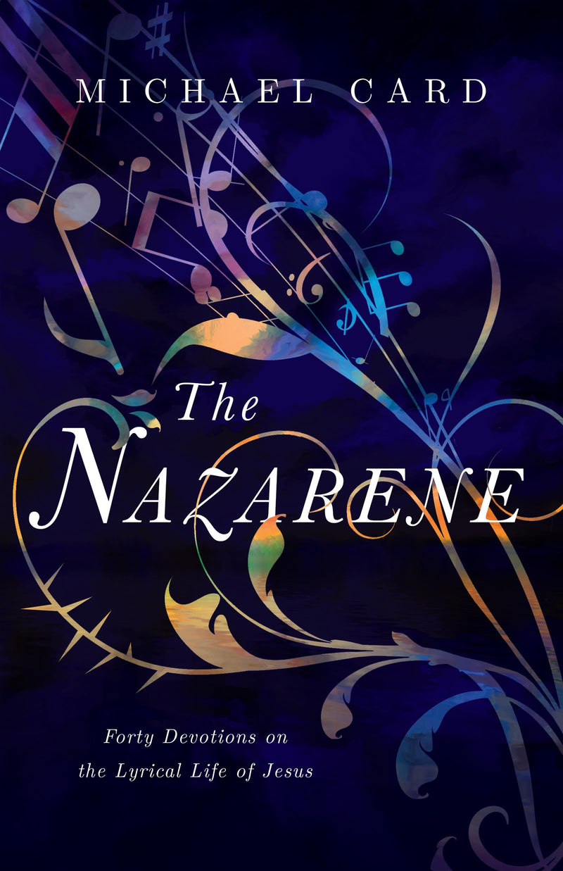 The Nazarene: Forty Devotions on the Lyrical Life of Jesus