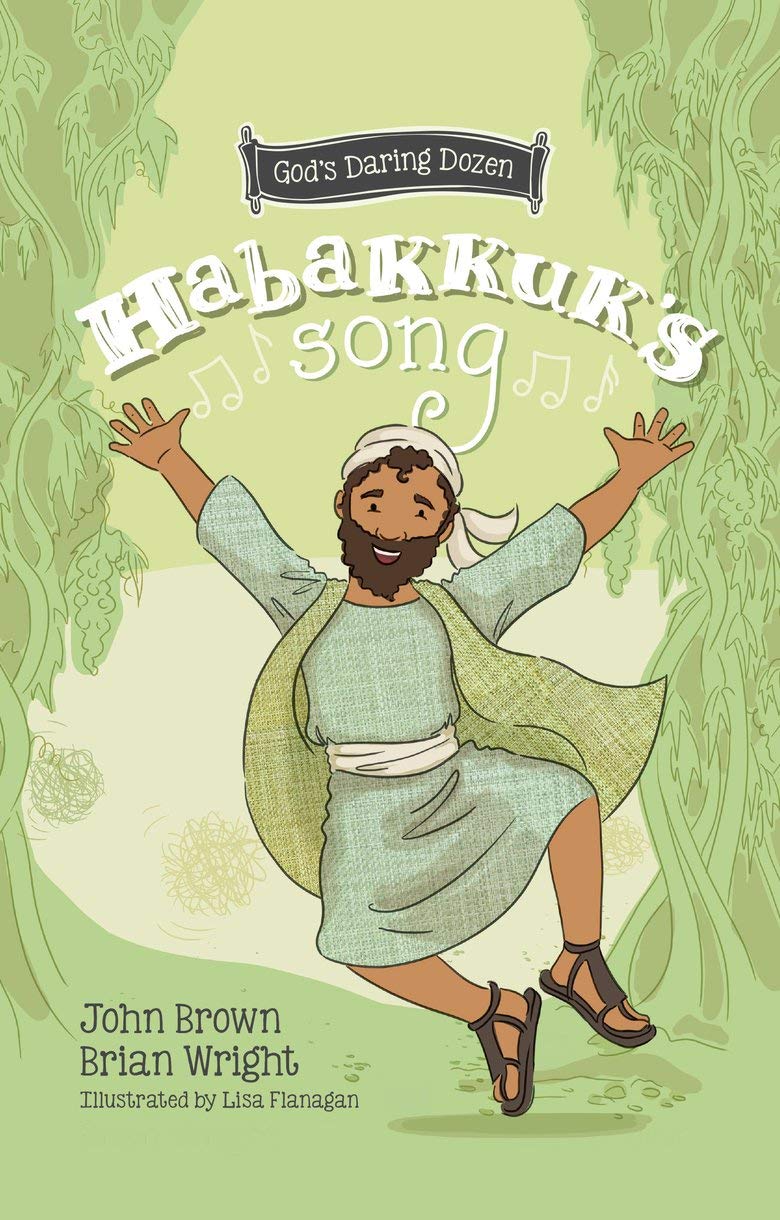 Habakkuk’s Song: The Minor Prophets, Book 2 (God's Daring Dozen)