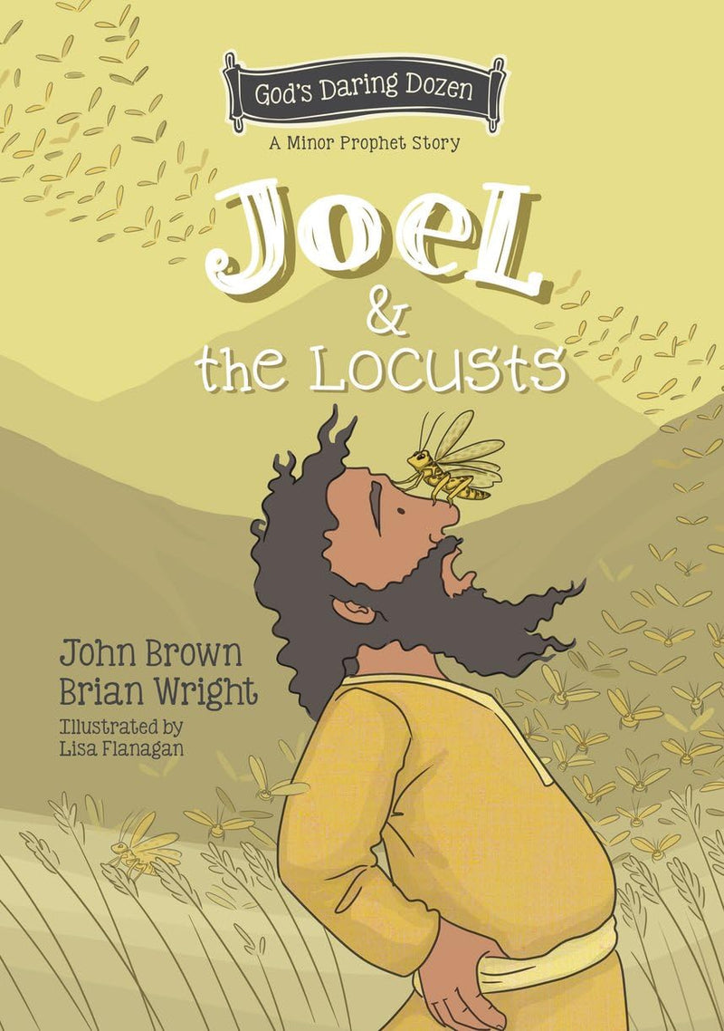 Joel and the Locusts: The Minor Prophets, Book 7 (God’s Daring Dozen)