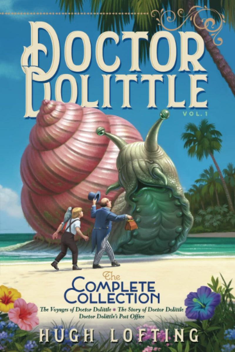 Doctor Dolittle The Complete Collection, Vol. 1: The Voyages of Doctor Dolittle; The Story of Doctor Dolittle; Doctor Dolittle's Post Office