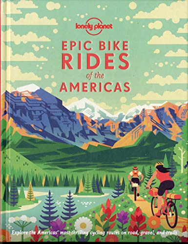 Lonely Planet Epic Bike Rides of the Americas 1
