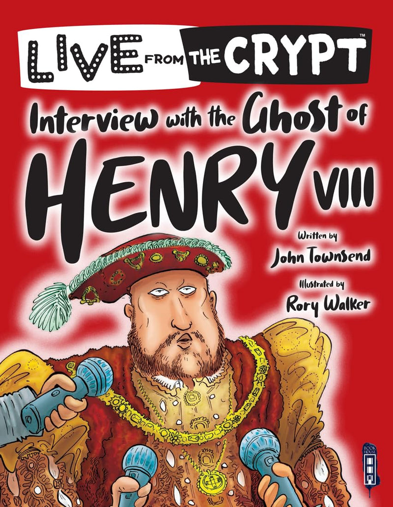Interview with the Ghost of Henry VIII (Live from the Crypt)