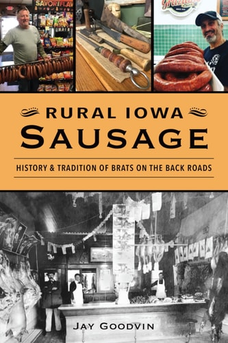 Rural Iowa Sausage History & Tradition of Brats on the Back Roads