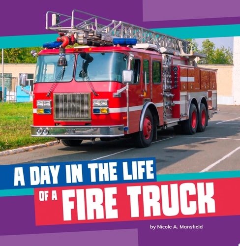 A Day in the Life of a Fire Truck