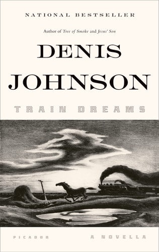 Train Dreams A Novella