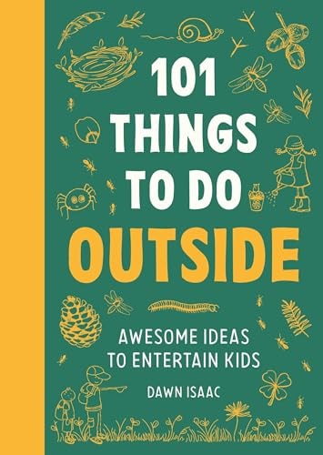 101 Things To Do Outside: Awesome Ideas to Entertain Kids