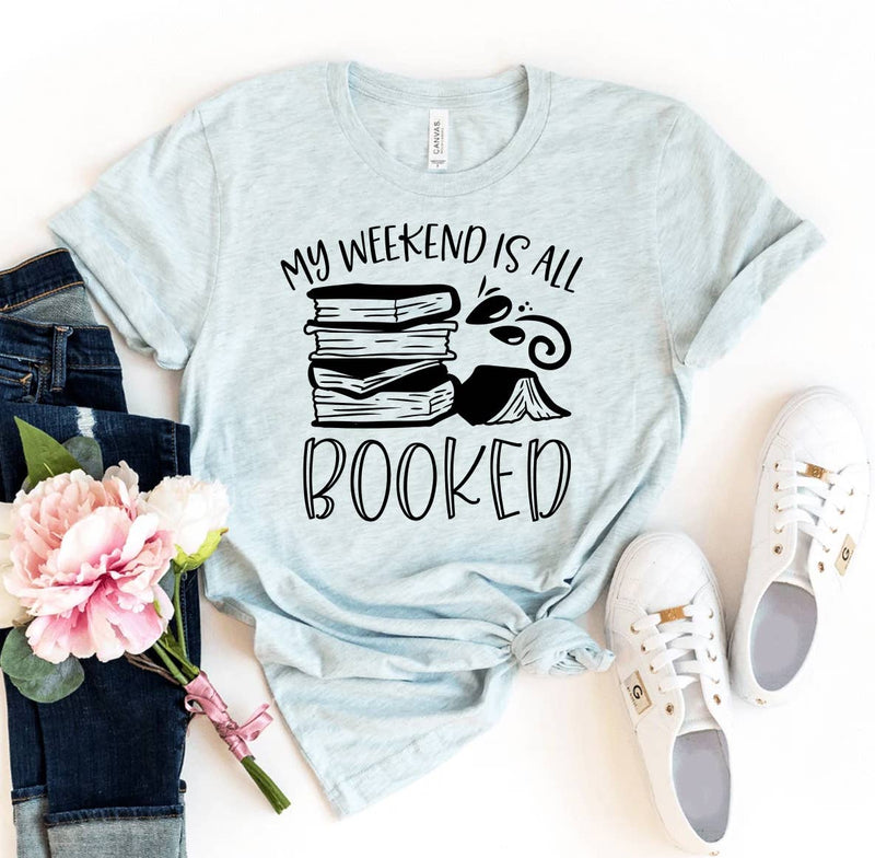 My Weekend Is All Booked T-shirt - Bella Canvas