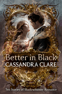 Better in Black Ten Stories of Shadowhunter Romance