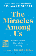 The Miracles Among Us How God's Grace Plays a Role in Healing