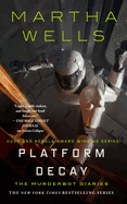 Platform Decay (Murderbot Diaries, 8)