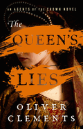 The Queen's Lies: A Novel (An Agents of the Crown Novel, 4)