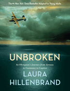 Unbroken: An Olympian's Journey from Airman to Castaway to Captive (The Young Adult Adaptation)