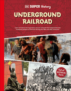 The Underground Railroad (DK Super History)