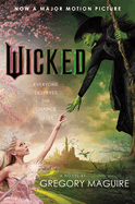 Wicked [Movie tie-in]: The Inspiration for the Smash Broadway Musical and the Upcoming Major Motion Pictures