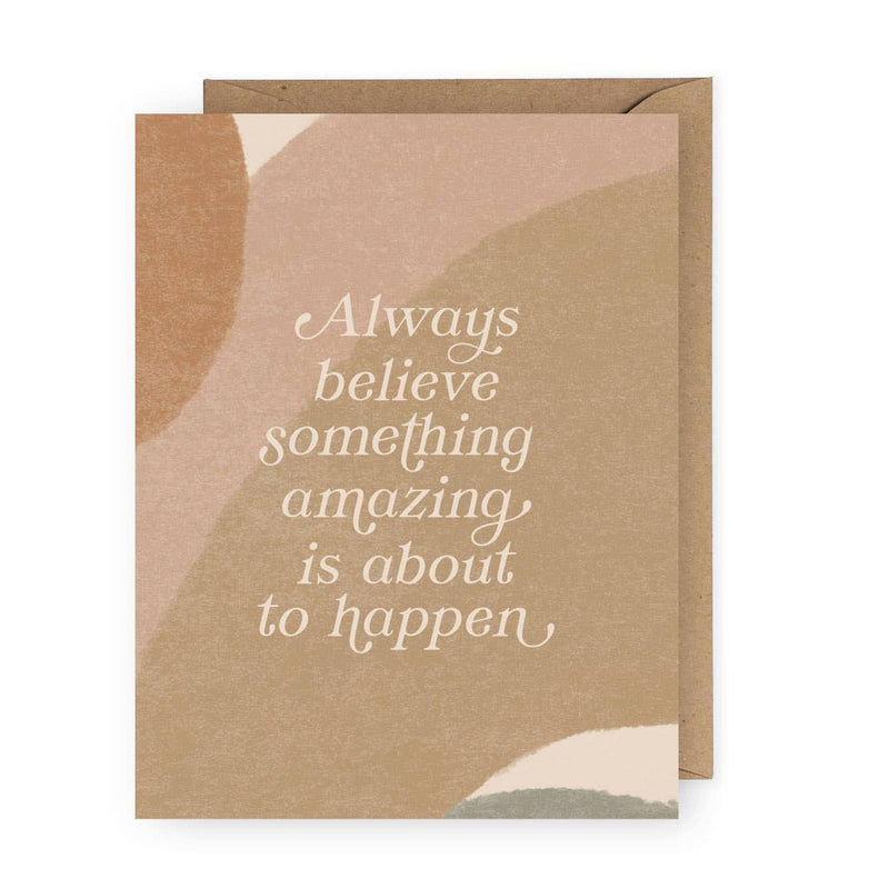 Always Believe Something Amazing Greeting Card