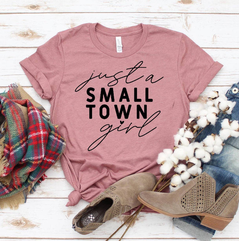 Just A Small Town Girl  T-shirt - Bella Canvas